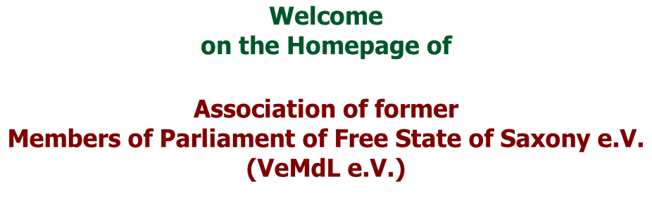 Welcome on the Homepage of  Association of former Members of Parliament of Free State of Saxony e.V. (VeMdL e.V.)
