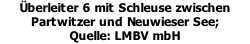 Überleiter 6 mit Schleuse zwischen Partwitzer und Neuwieser See;  Quelle: LMBV mbH