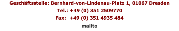 Geschäftsstelle: Bernhard-von-Lindenau-Platz 1, 01067 Dresden  Tel.: +49 (0) 351 2509770  Fax:  +49 (0) 351 4935 484 mailto